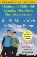 It's So Much Work to Be Your Friend: Helping the Child With Learning Disabilities Find Social Success (Paperback)