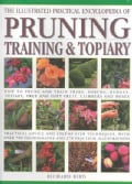 The Illustrated Practical Encyclopedia of Pruning, Training & Topiary: How to Prune and Train Trees, Shrubs, Hedg... (Hardcover)