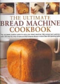 The Ultimate Bread Machine Cookbook (Hardcover)