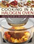 Cooking in a Halogen Oven: How to Make the Most of your Cooker with over 60 Delicious recipes and 300 Step-By-Ste... (Hardcover)