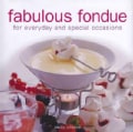 Fabulous Fondue: For Everyday and Special Occasions (Hardcover)
