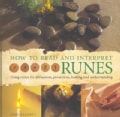 How to Read and Interpret Runes: Using Runes for Divination, Protection, Healing and Understanding (Hardcover)