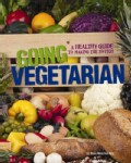 Going Vegetarian: A Healthy Guide to Making the Switch (Paperback)