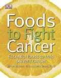Foods to Fight Cancer: Essential Foods to Help Prevent Cancer (Paperback)