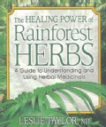 The Healing Power of Rainforest Herbs: A Guide to Understanding and Using Herbal Medicinals (Paperback)