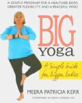 Big Yoga: A Simple Guide for Bigger Bodies (Paperback)