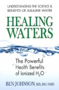 Healing Waters: The Powerful Health Benefits of Ionized H2O (Paperback)