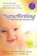 HypnoBirthing The Mongan Method: A Natural Approach to a Safe, Easier, More Comfortable Birthing