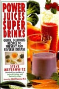 Power Juices, Super Drinks: Quick, Delicious Recipes to Prevent & Reverse Disease (Paperback)