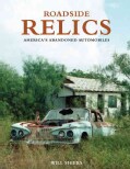 Roadside Relics: America's Abandoned Automobiles (Paperback)