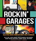 Rockin' Garages: Collecting, Racing & Riding With Rock's Great Gearheads (Hardcover)