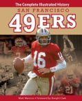San Francisco 49ers: The Complete Illustrated History (Hardcover)