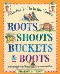 Roots, Shoots, Buckets & Boots: Gardening Together With Children (Paperback)