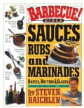 Barbecue! Bible Sauces, Rubs, and Marinades, Bastes, Butters, and Glazes (Paperback)