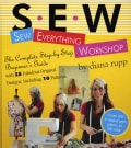 Sew Everything Workshop: The Complete Step-by-step Beginner's Guide (Hardcover)