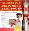 The Fashion Designer's Handbook & Fashion Kit: Learn to Sew and Become a Designer in 33 Fabulous Projects (Novelty book)