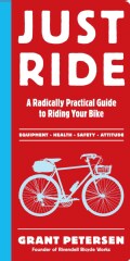 Just Ride: A Radically Practical Guide to Riding Your Bike (Paperback)