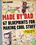 Made by Dad: 67 Blueprints for Making Cool Stuff (Paperback)