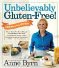 Unbelievably Gluten-Free!: Dinner Dishes You Never Thought You'd Be Able to Eat Again (Paperback)
