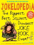Jokelopedia: The Biggest, Best, Silliest, Dumbest Joke Book Ever (Paperback)