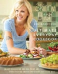 Skinny Bitch: Ultimate Everyday Cookbook (Hardcover)
