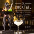 Dr. Cocktail: 50 Spirited Infusions to Stimulate the Mind and Body (Hardcover)