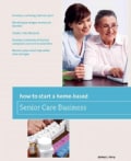 How to Start a Home-Based Senior Care Business (Paperback)