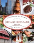 Chicago Chef's Table: Extraordinary Recipes from the Windy City (Hardcover)