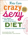 Crazy Sexy Diet: Eat Your Veggies, Ignite Your Spark, and Live Like You Mean It! (Paperback)