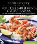 Food Lovers' Guide to North Carolina's Outer Banks: The Best Restaurants, Markets & Local Culinary Offerings (Paperback)