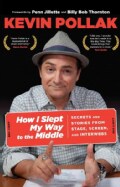How I Slept My Way to the Middle: Secrets and Stories from Stage, Screen, and Interwebs (Paperback)