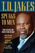 T.D. Jakes Speaks to Men: Loose That Man and Let Him Go / So You Call Yourself a Man / T.d. Jakes Speaks to Men (Hardcover)