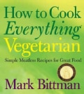 How to Cook Everything Vegetarian: Simple Meatless Recipes for Great Food (Hardcover)