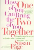 How One of You Can Bring the Two of You Together: Breakthrough Strategies to Resolve Your Conflicts and Reignite ... (Paperback)
