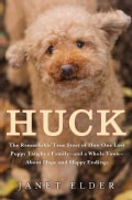 Huck: The Remarkable True Story of How One Lost Puppy Taught a Family--and a Whole Town--about Hope and Happy End... (Hardcover)