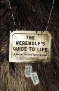 The Werewolf's Guide to Life: A Manual for the Newly Bitten (Paperback)