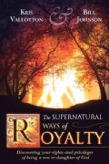 THE SUPERNATURAL WAYS OF ROYALTY: How Living Supernaturally Will Take You from the Prison to the Palace (Paperback)