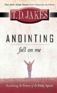 Anointing Fall on Me: Accessing the Power of the Holy Spirit (Paperback)