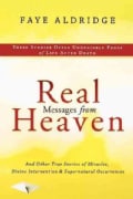 Real Messages from Heaven: And Other True Stories of Miracles, Divine Intervention and Supernatural Occurrences (Paperback)