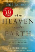 When Heaven Invades Earth: A Practical Guide to a Life of Miracles (Paperback)