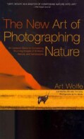 The New Art of Photographing Nature: An Updated Guide to Composing Stunning Images of Animals, Nature, and Landsc... (Paperback)