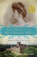 Lady Almina and the Real Downton Abbey: The Lost Legacy of Highclere Castle (Paperback)