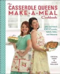The Casserole Queens Make-a-meal Cookbook: Mix and Match 100 Casseroles, Salads, Sides, and Desserts (Paperback)