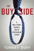 The Buy Side: A Wall Street Trader's Tale of Spectacular Excess (Hardcover)