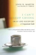 I Can't Stop Crying: Grief and Recovery: A Compassionate Guide (Paperback)