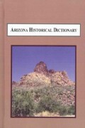 Arizona Historical Dictionary: A Reference Compendium (Hardcover)