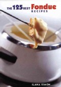 The 125 Best Fondue Recipes (Paperback)
