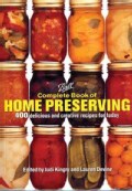 Complete Book of Home Preserving: 400 Delicious And Creative Recipes for Today (Paperback)