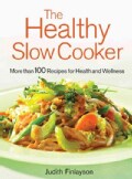 The Healthy Slow Cooker: More Than 100 Recipes for Health And Wellness (Paperback)
