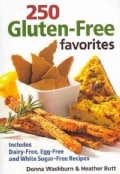 250 Gluten-Free Favorites: Includes Dairy-Free, Egg-Free and White Sugar-Free Recipes (Paperback)